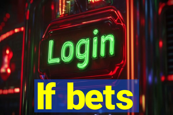 lf bets